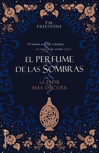 La flor más oscura. El perfume de las sombras Vol. I