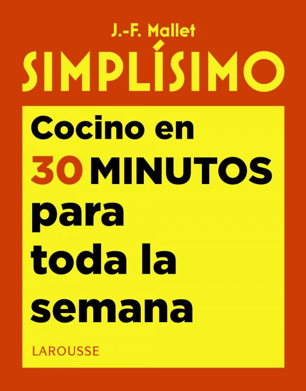 Simplísimo. Cocino en 30 minutos para toda la semana