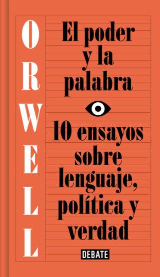 El poder y la palabra (edición definitiva avalada por The Orwell Estate)