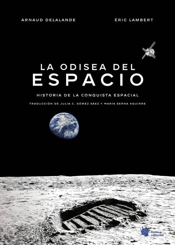 La odisea del espacio. Historia de la conquista espacial